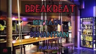 DJ BREAKBEAT TERBARU FULL BASS KENCENG INDONESIA || PELAS TERI VS PENANTIAN