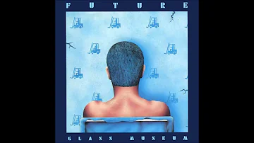 GLASS MUSEUM - Future [1983 / Full 7"]