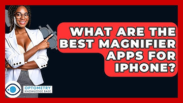 What Are The Best Magnifier Apps For IPhone? - Optometry Knowledge Base