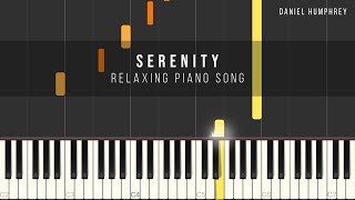 Relaxing Piano Song - Serenity (Piano Tutorial) - Daniel Humphrey