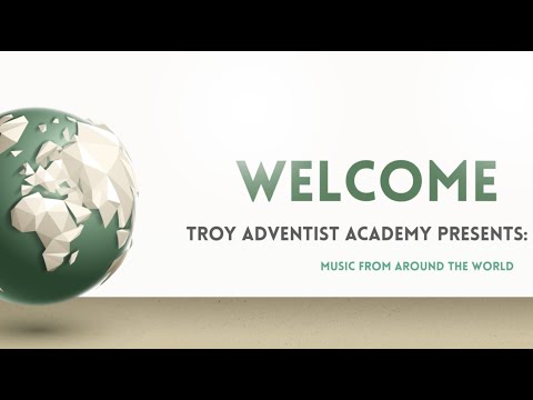 Troy Adventist Academy Presents: Music from Around The World