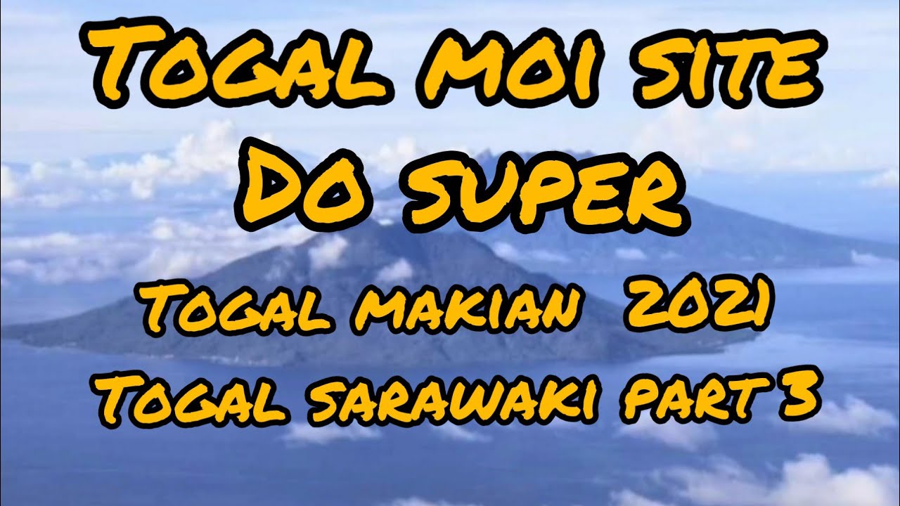 Togal  Viral terbaik moi site||togal sarawaki 2021 part 3 Halmahera Selatan