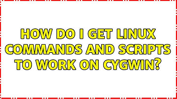How do I get Linux commands and scripts to work on Cygwin? (4 Solutions!!)