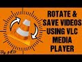 How to Rotate and Rotate Back A Video in VLC Media Player