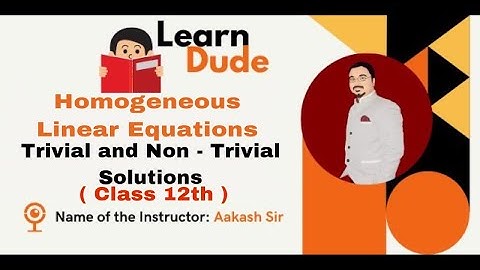 Homogeneous Linear Equations | Trivial and Non - Trivial Solutions | LearnDude | Aakash Sir | JEE |