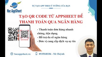 #AppSheet Tạo QR code từ AppSheet để thanh toán qua ngân hàng
