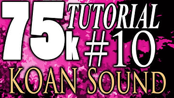 75k Tutorial 10: Halcyon242 and KOAN Sound