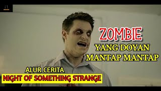 VIRUS ZOMBIE PENGENCROT!! ALUR CERITA FILM NIGHT OF SOMETHING STRANGE