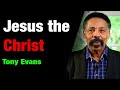 You Need to Hear! This Immediately! - Tony Evans - Jesus the Christ - 2023 - 2020 Sermon