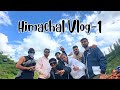 Himachal vlog1  sumeet kamath  ft dhirajsanap kapilkanpuriya