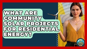 What Are Community Solar Projects For Residential Energy? - Your Utilities Hub