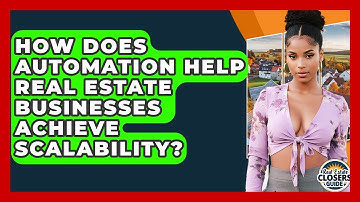 How Does Automation Help Real Estate Businesses Achieve Scalability? - Real Estate Closers Guide