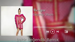 Bengü - Geçmiş Olsun ( Bekir Beğendik Remix ) Resimi