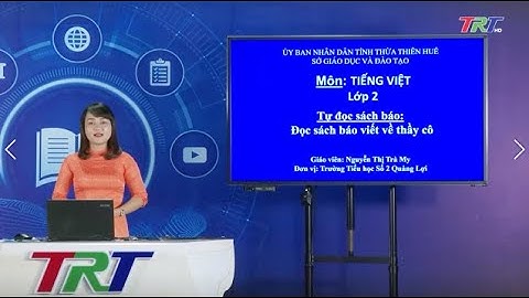 Tiếng Việt lớp 2 (Cánh diều)- Tự đọc sách báo: Đọc sách báo viết về thầy cô