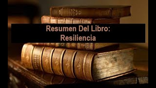 Resumen Del Libro: Resiliencia