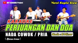 PERJUANGAN DAN DOA KARAOKE NADA COWOK/PRIA (Rhoma irama) VERSI KOPLO SLOW