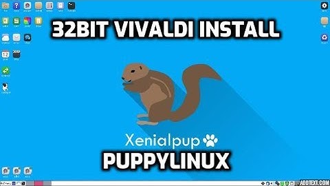 Vivaldi browser install on 32bit puppylinux, Xenialpup