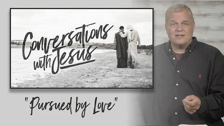 Conversations with Jesus: Pursued by Love - Dan Nold