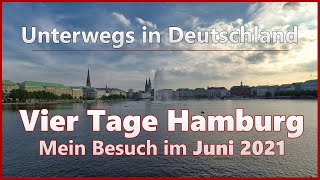 Vier Tage Hamburg | Mein Besuch im Juni 2021 | Unterwegs in Deutschland