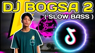 DJ BOGSA 2-NEW TIKTOK VIRAL-SLOWED FULL BASS REMIX 2023