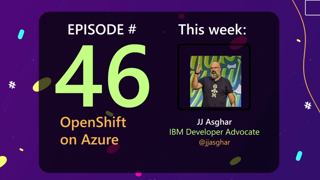 AzureFunBytes Episode 46 - OpenShift on @Azure with @jjasghar