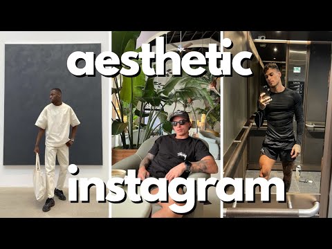 how to build an aesthetic instagram as a guy
