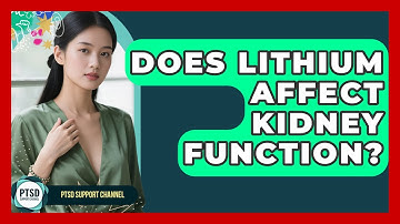 Does Lithium Affect Kidney Function? - PTSD Support Channel