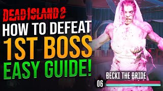 Dead Island 2 - How To Beat Becki The Bride - 1st Story Boss - EASY GUIDE - Tips \& Tricks