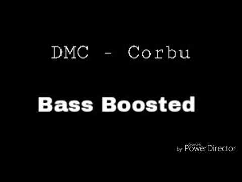 DMC - Corbu ( Bass Boosted )