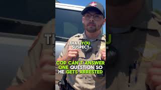 Cop Can't Answer One Question - So He Gets Arrested