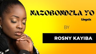 Nazo Bondela Yo Lyrics Rosny Kayiba Wenglish Translation 