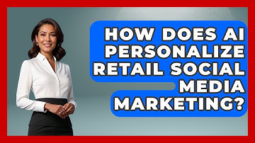How Does AI Personalize Retail Social Media Marketing? - Retail Employee Playbook