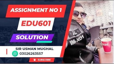 EDU601 Assignment No 1 Solution 2023
