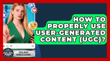 How To Properly Use User-Generated Content (UGC)? - Social Media Business Playbook