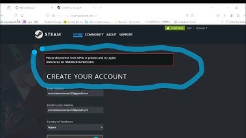 How to create a steam account in Nigeria without getting the VPN or proxy error