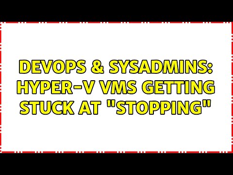DevOps & SysAdmins: Hyper-V VMs getting stuck at "Stopping" (3 Solutions!!)