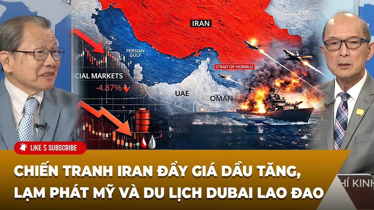 Tạp Chí Kinh Tế (03-07-2026) Chiến tranh Iran đẩy giá dầu tăng, lạm phát Mỹ và du lịch Dubai lao đao