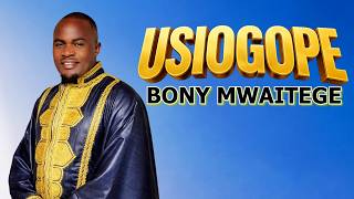 USIOGOPE – Bony Mwaitege |  Video Lyrics