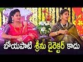 Boyapati  can do Anything : Sneha