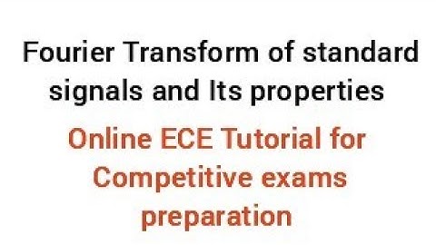 Fourier Transform of standard signals and its properties|trb,gate,tneb ae, preparation| #ECETutor