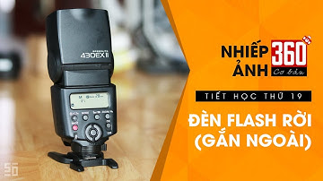 Nhiếp ảnh 360 Cơ Bản - Tập 19: Hướng dẫn dùng đèn Flash rời