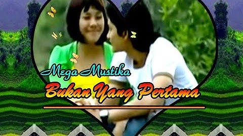 BUKAN YANG PERTAMA - MEGA MUSTIKA - ( Official Music - Video ) HQ MP4 HIFI