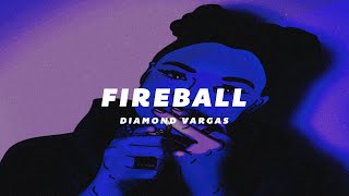 Diamond Vargas - Fireball Resimi