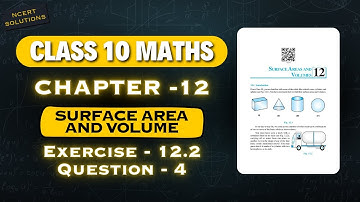 Surface Area and Volumes | Class 10 Maths | Chapter - 12 | Ex. 12.2, Q. - 4 | SK Maths Teacher