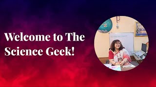 Welcome To The Science Geek