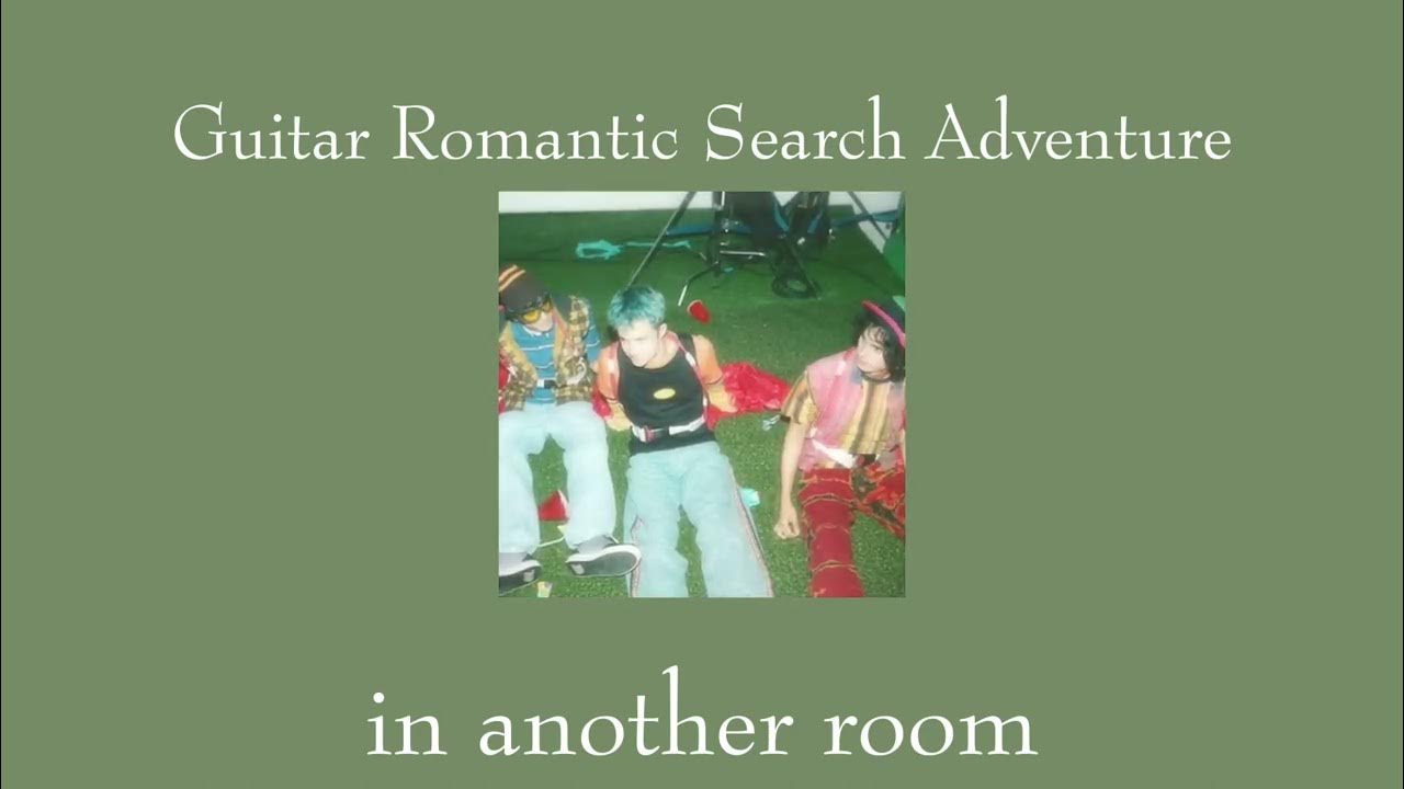 Guitar Romantic Search Adventure but its playing in another room YouTube