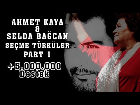 Ahmet Kaya & Selda Bağcan - Seçme Parçalar (Part 1)