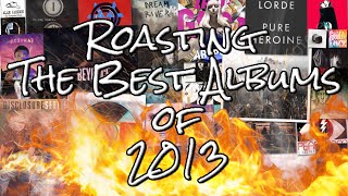 Roasting The Best Albums of 2013
