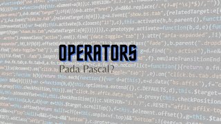 Information Operators pada Pascal|Algoritma dan Pemrograman 1 Guide