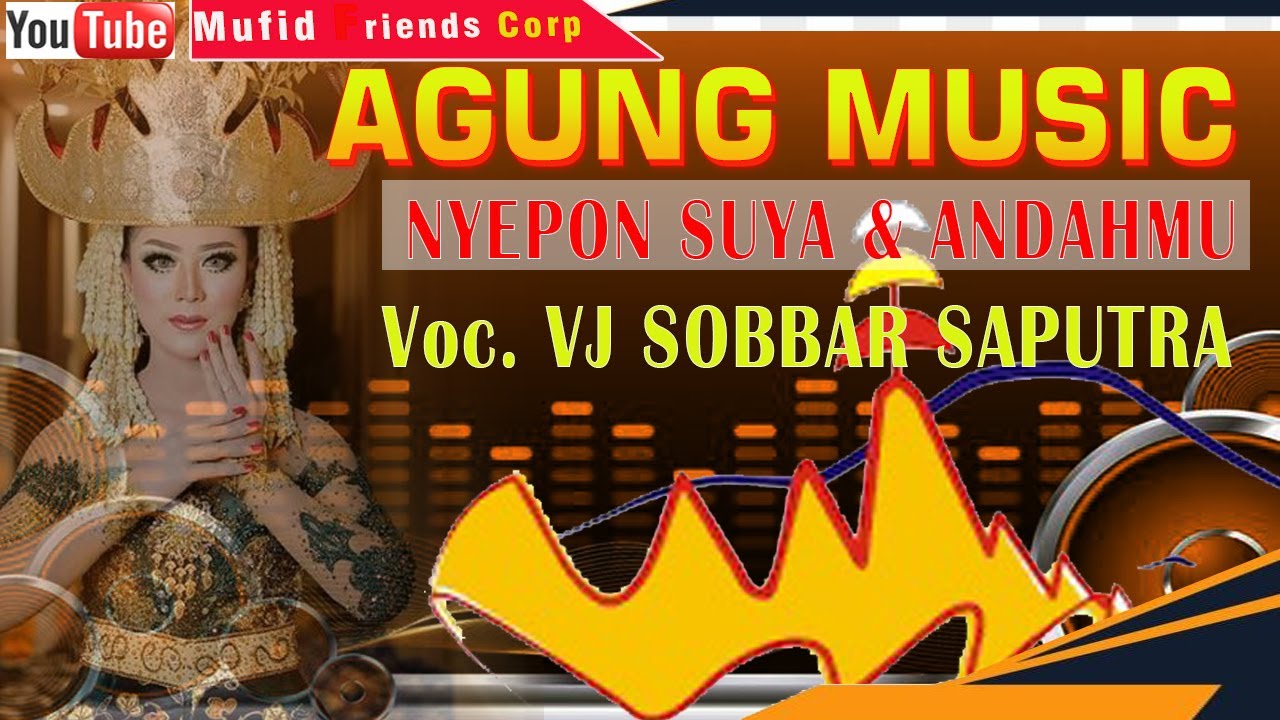 AGUNG MUSIC//LAGU LAMPUNG//NYEPON SUYA \u0026 ANDAHMU//Voc Vj SOBAR//Mufid Friends Corp